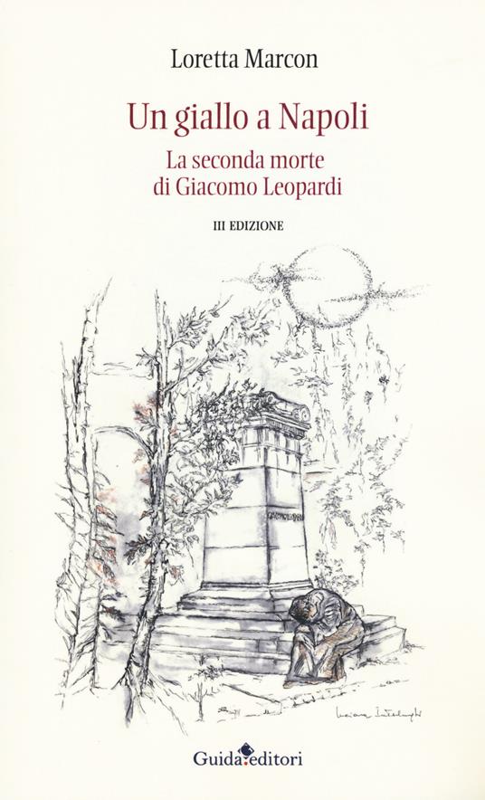 Un giallo a Napoli. La seconda morte di Giacomo Leopardi - Loretta Marcon - copertina