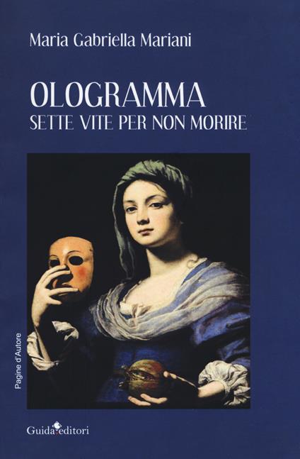 Ologramma. Sette vite per non morire - Maria Gabriella Mariani - copertina