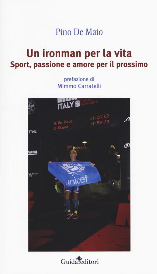 Un ironman per la vita. Sport, passione e amore per il prossimo - Pino De Maio - copertina