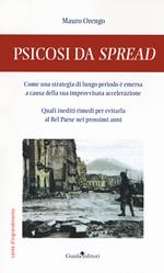 Psicosi da spread. Come una strategia di lungo periodo è emersa a causa della sua improvvisata accelerazione. Quali inediti rimedi per evitarla al Bel Paese nei prossimi anni