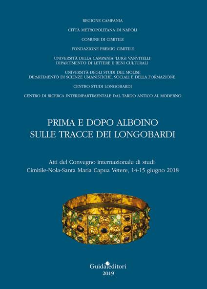 Prima e dopo Alboino: sulle tracce dei Longobardi. Atti del Convegno internazionale di studi Cimitile-Nola-Santa Maria Capua Vetere, 14-15 giugno 2015 - copertina