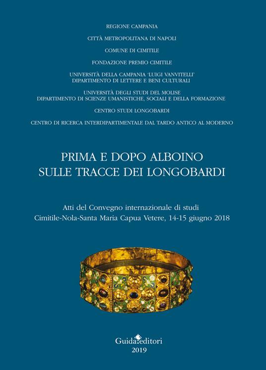 Prima e dopo Alboino: sulle tracce dei Longobardi. Atti del Convegno internazionale di studi Cimitile-Nola-Santa Maria Capua Vetere, 14-15 giugno 2015 - copertina