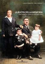 La ruota della memoria. Una famiglia, tante storie (1855-1955)