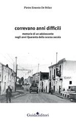 Correvano anni difficili. Memorie di un adolescente negli anni Quaranta dello scorso secolo