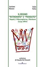 Il regno «ritrovato» e «perduto». Napoli, il Mezzogiorno, i Borbone (1734-1860)