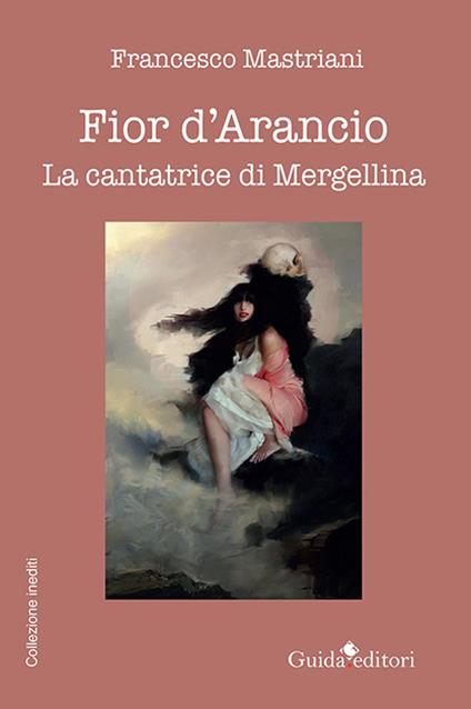 Fior d'arancio. La cantatrice di Mergellina - Francesco Mastriani - copertina