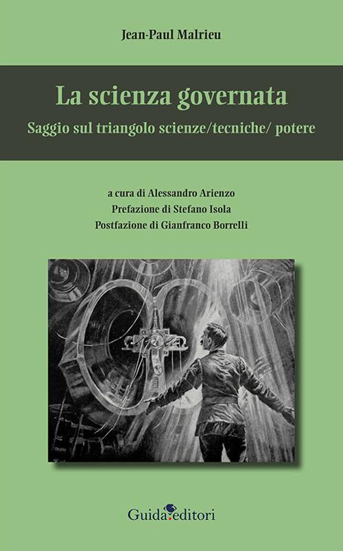 La scienza governata. Saggio sul triangolo scienze/tecniche/potere - Jean-Paul Malrieu - copertina