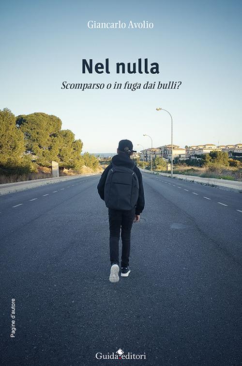 Nel nulla. Scomparso o in fuga dai bulli - Giancarlo Avolio - copertina