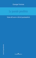 Le parole proibite. Senso del sacro e divieti postmoderni