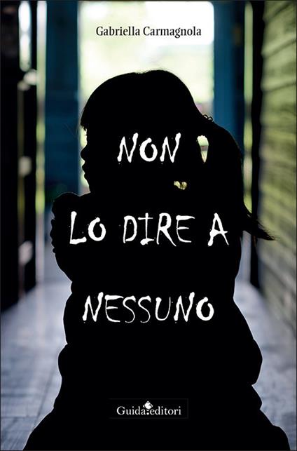 Non lo dire a nessuno - Gabriella Carmagnola - copertina