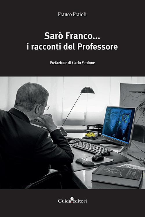 Sarò Franco... i racconti del professore - Franco Fraioli - copertina