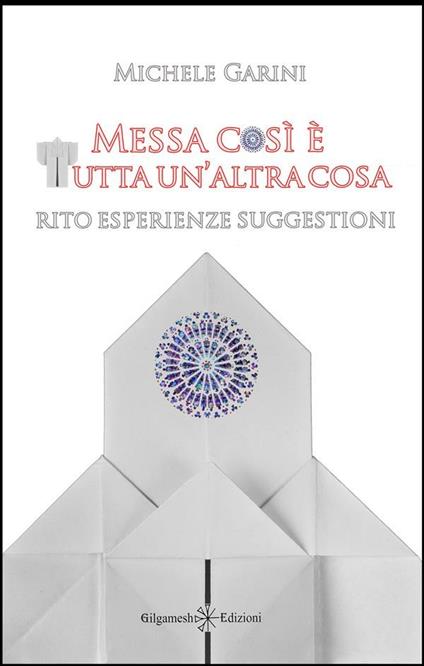 Messa così è tutta un'altra cosa. Rito, esperienze, suggestioni - Michele Garini - ebook