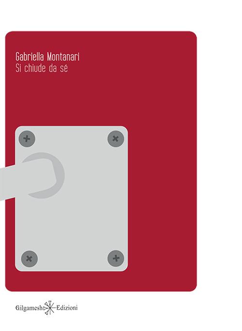 Si chiude da sé - Gabriella Montanari - copertina