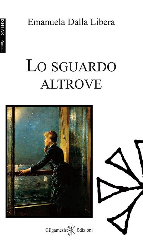 Lo sguardo altrove. Ediz. integrale. Con Libro in brossura - Emanuela Dalla Libera - copertina