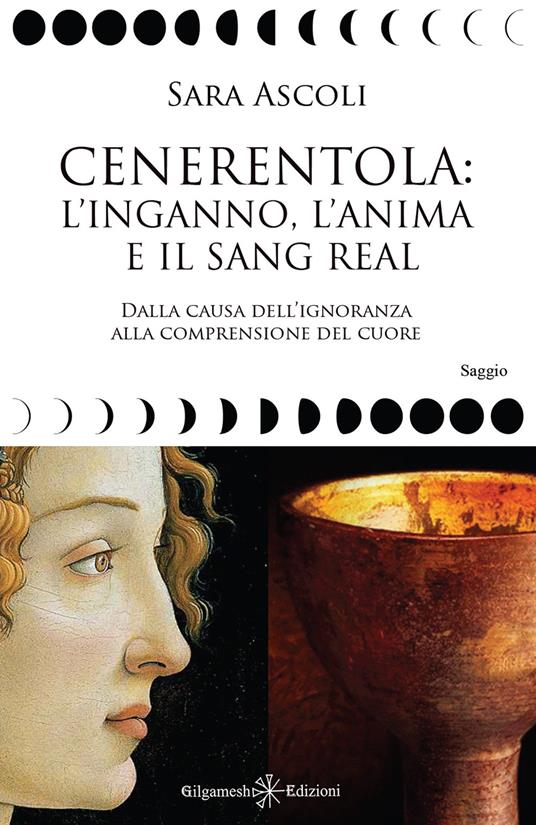 Cenerentola: l'inganno, l'anima e il Sang Real. Dalla causa dell'ignoranza alla comprensione del cuore - Sara Ascoli - ebook