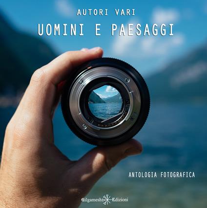 Uomini e paesaggi. Antologia fotografica. Ediz. illustrata. Con Libro in brossura - copertina