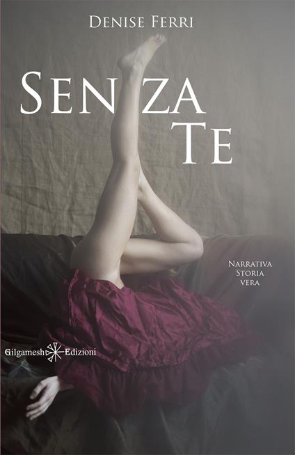 Senza te. Con Libro in brossura - Denise Ferri - copertina