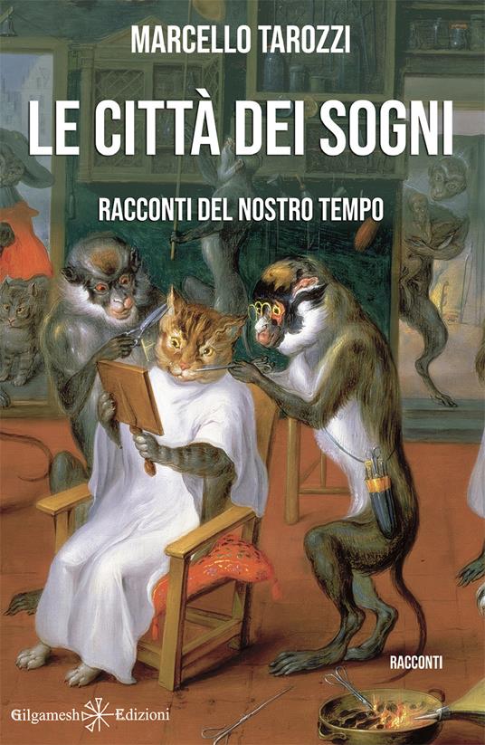 Le città dei sogni. Racconti del nostro tempo. Con Libro in brossura - Marcello Tarozzi - copertina