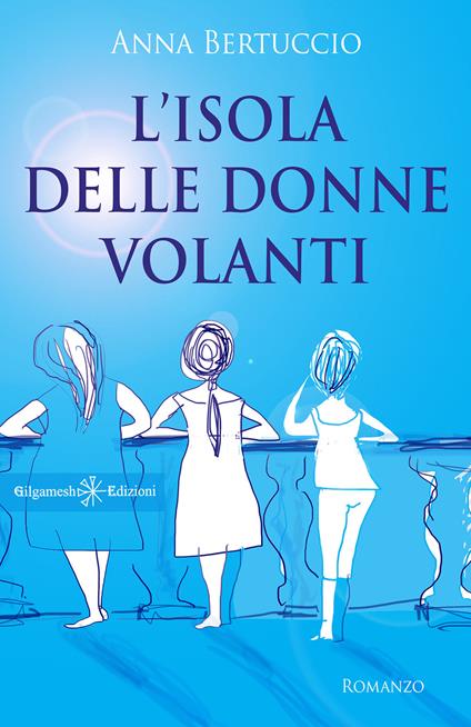 L' isola delle donne volanti. Con Libro in brossura - Anna Bertuccio - copertina