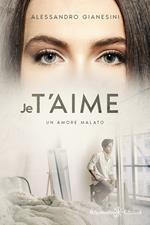 Je t’aime. Un amore malato