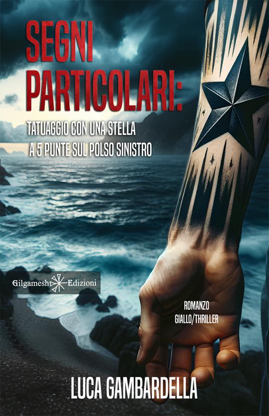 Segni particolari: tatuaggio con una stella a 5 punte sul polso sinistro - Luca Gambardella - copertina