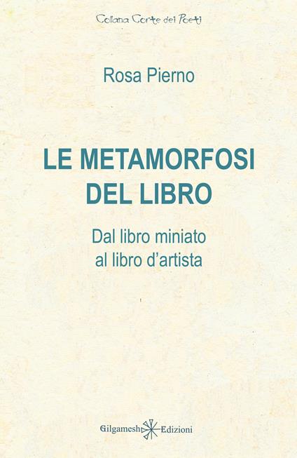 Le metamorfosi del libro. Dal libro miniato al libro d'artista - Rosa Pierno - copertina