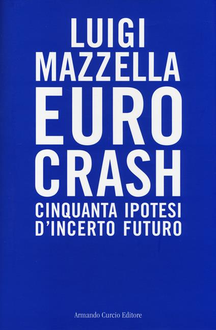 Euro crash. Cinquanta ipotesi d'incerto futuro - Luigi Mazzella - copertina