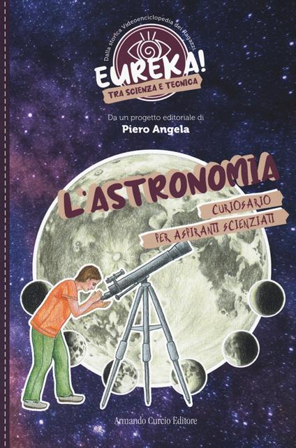 L'astronomia. Eureka! - Giulia Cianfanelli - copertina