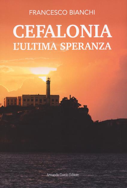 Cefalonia. L'ultima speranza - Francesco Bianchi - copertina