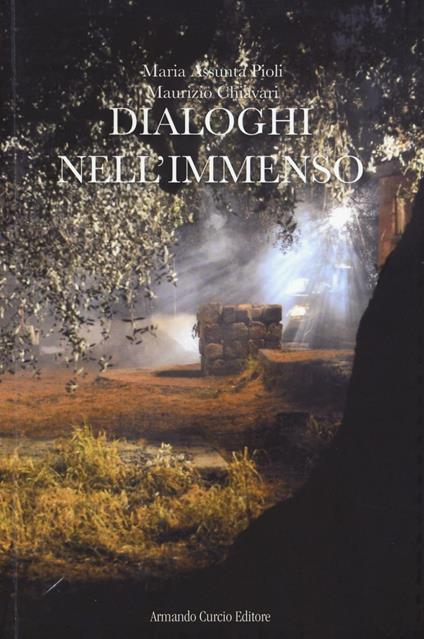 Dialoghi nell'immenso - Maria Assunta Pioli,Maurizio Chiavari - copertina