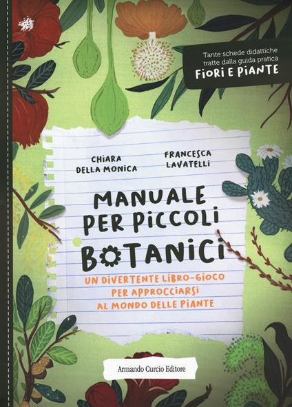 Manuale per piccoli botanici. Un divertente libro-gioco per approcciarsi al mondo delle piante - Chiara Della Monica - copertina