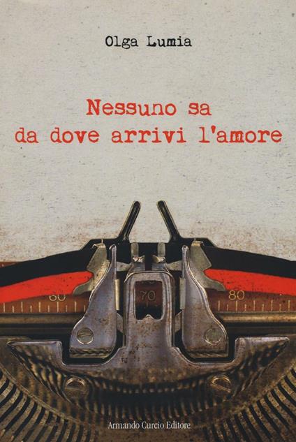 Nessuno sa da dove arrivi l'amore - Olga Lumia - copertina