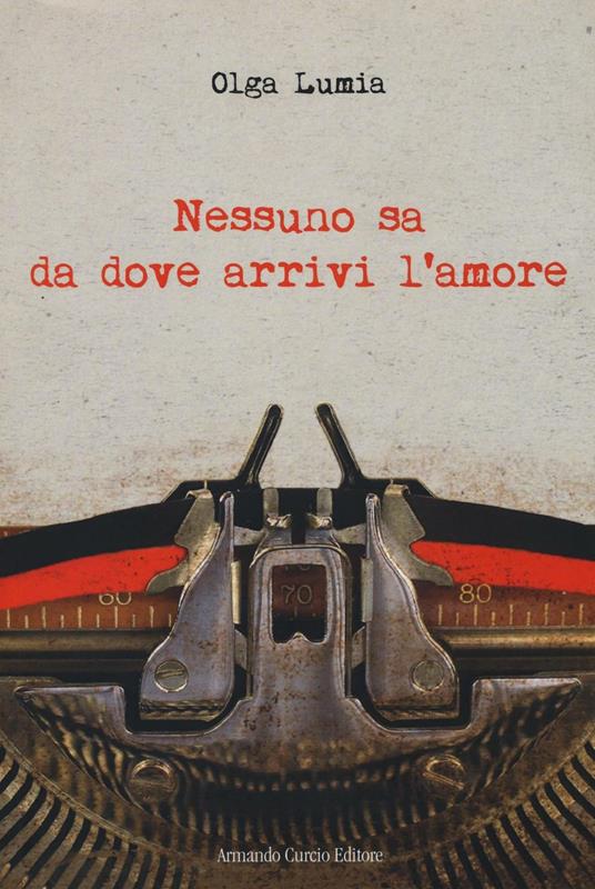 Nessuno sa da dove arrivi l'amore - Olga Lumia - copertina