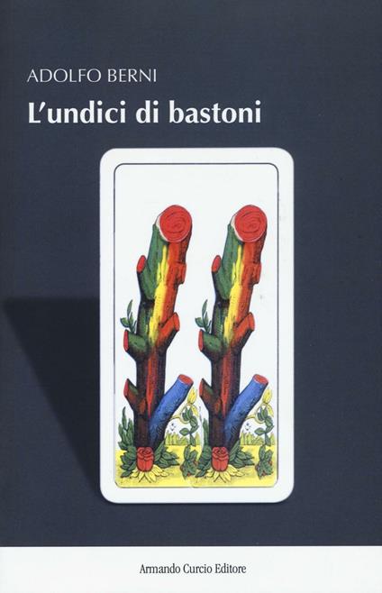 L'undici di bastoni - Adolfo Berni - copertina