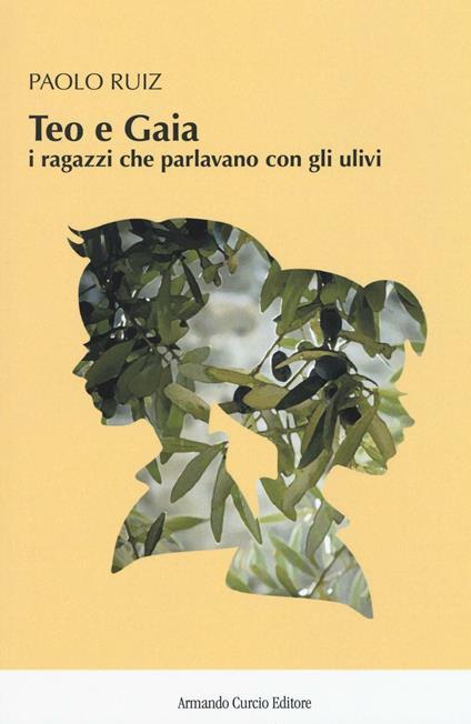 Teo e Gaia. I ragazzi che parlavano con gli ulivi - Paolo Ruiz - copertina