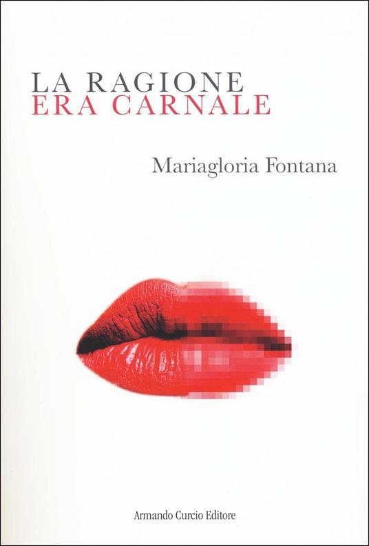 La ragione era carnale - Mariagloria Fontana - copertina