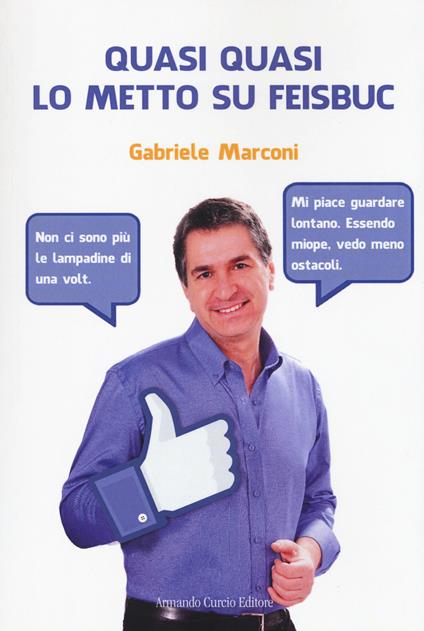 Quasi quasi lo metto su Feisbuc - Gabriele Marconi - copertina