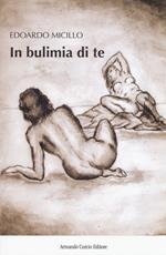 In bulimia di te