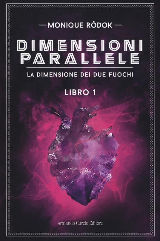 Dimensioni parallele. La dimensione dei due fuochi - Monique Ròdok - copertina