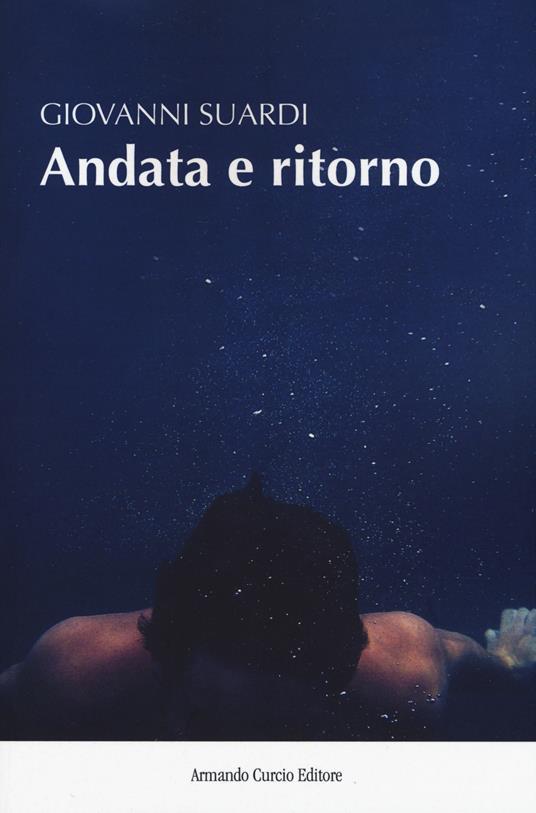 Andata e ritorno. I viaggi della mia ricostruzione - Giovanni Suardi - copertina