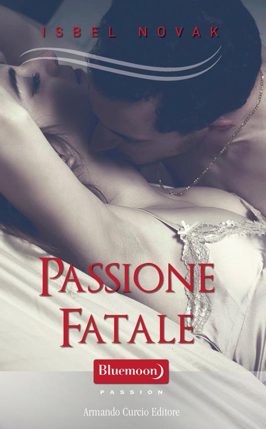 Passione fatale - Isbel Novak - ebook
