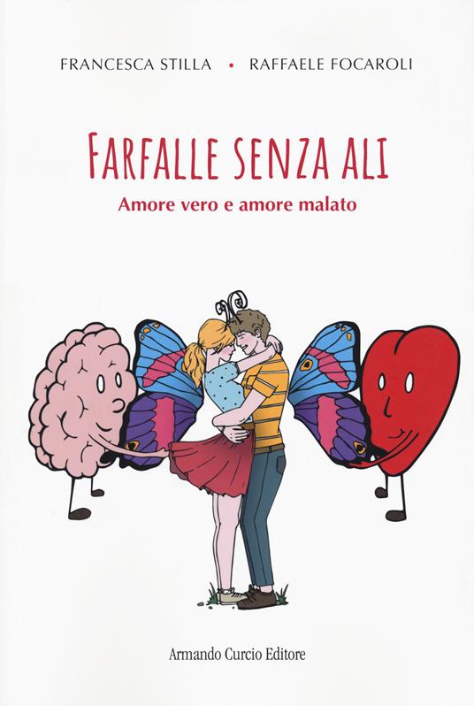 Farfalle senza ali. Amore vero e amore malato - Francesca Stilla,Raffaele Focaroli - copertina