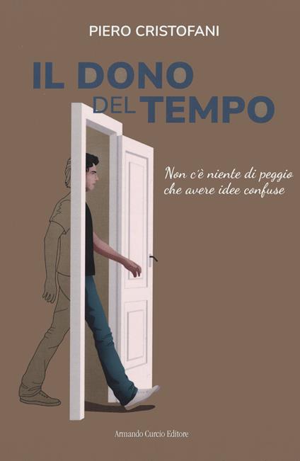 Il dono del tempo. Non c'è niente di peggio che avere idee confuse - Piero Cristofani - copertina