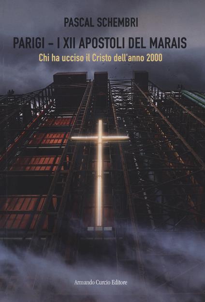 Parigi. I XII apostoli del Marais. Chi ha ucciso il Cristo dell'anno 2000 - Pascal Schembri - copertina