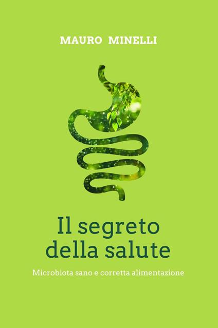 Il segreto della salute. Microbiota sano e corretta alimentazione - copertina