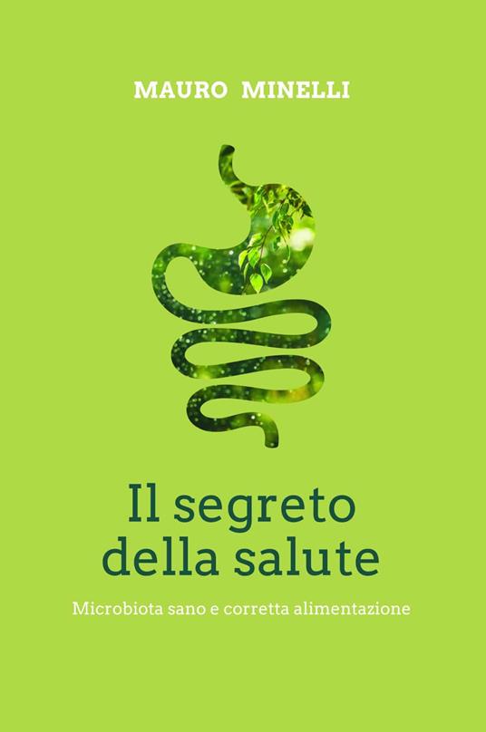 Il segreto della salute. Microbiota sano e corretta alimentazione - copertina