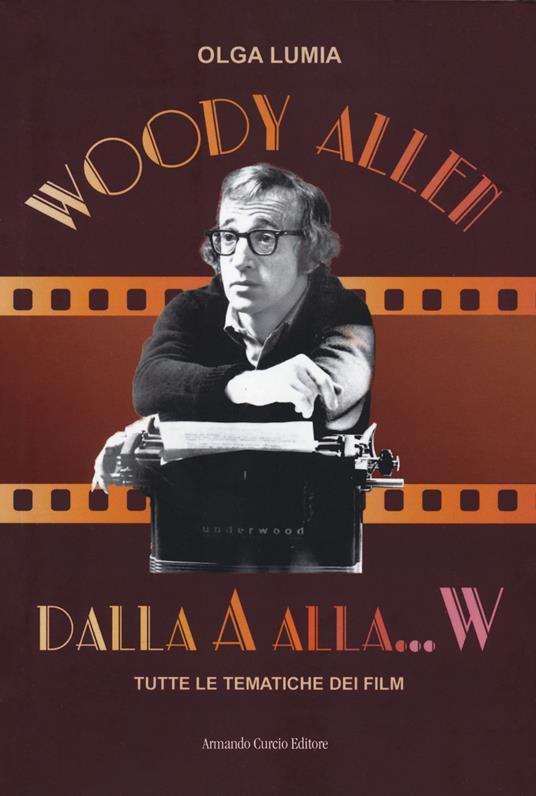 Woody Allen dalla A alla W. Tutte le tematiche dei film - Olga Lumia - copertina