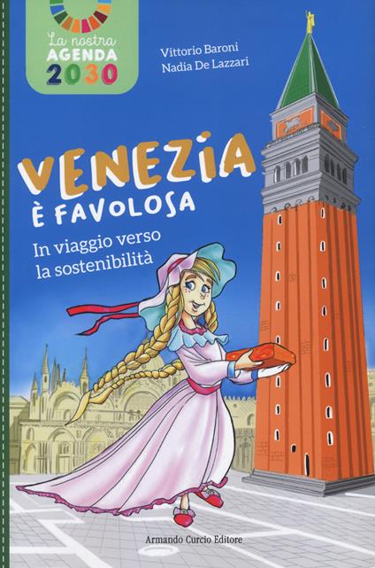 Venezia è favolosa. In viaggio verso la sostenibilità - Vittorio Baroni,Nadia De Lazzari - copertina