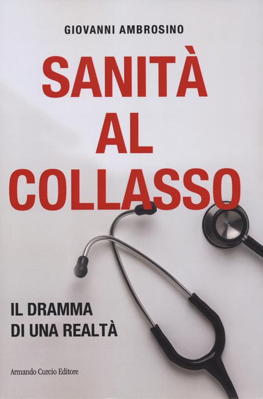 Sanità al collasso. Il dramma di una realtà - Giovanni Ambrosino - copertina