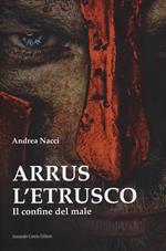 Arrus l'etrusco. Il confine del male